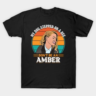 My dog stepped on a bee. Don't be an Amber! T-Shirt